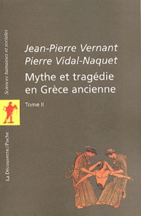 Pierre Vidal-Naquet et Jean-Pierre Vernant - Mythe et tragédie en Grèce ancienne. - Tome 2.
