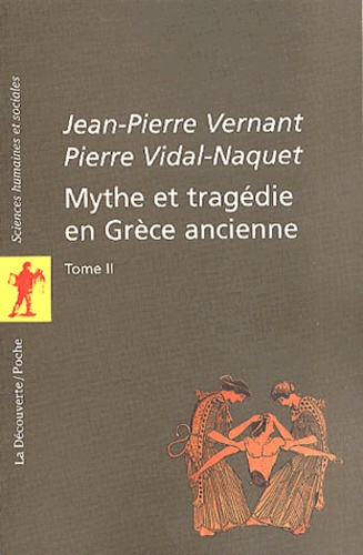 Pierre Vidal-Naquet et Jean-Pierre Vernant - Mythe et tragédie en Grèce ancienne. - Tome 2.