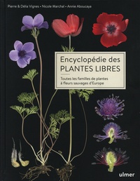 Pierre Vignes et Délia Vignes - Encyclopédie des plantes libres - Toutes les familles de plantes à fleurs sauvages d'Europe.