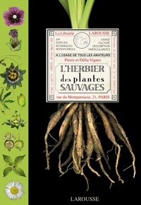 Pierre Vignes et Délia Vignes - L'herbier des plantes sauvages.