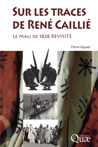 Sur les traces de René Caillié. Le Mali de 1828 revisité