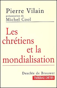 Pierre Vilain - Les Chretiens Et La Mondialisation.