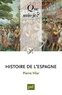 Pierre Vilar - Histoire de l'Espagne.
