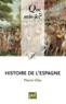 Pierre Vilar - Histoire de l'Espagne.