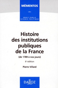 Pierre Villard - Histoire des institutions publiques de la France (de 1789 à nos jours).