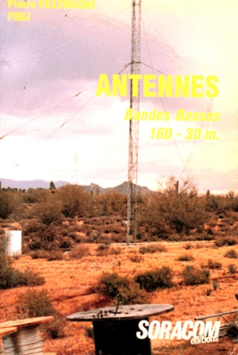 Pierre Villemagne - ANTENNES. - Bandes basses 160-30M, Données techniques et pratiques pour la réalisation.