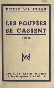 Pierre Villetard - Les poupées se cassent.