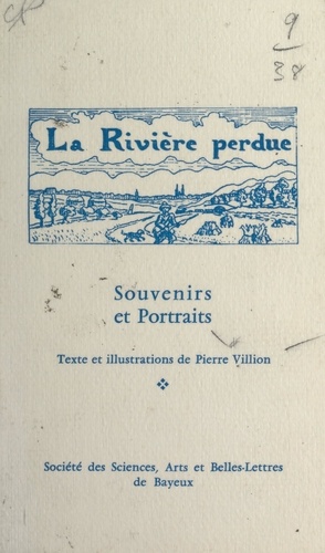 La rivière perdue. Souvenirs et portraits