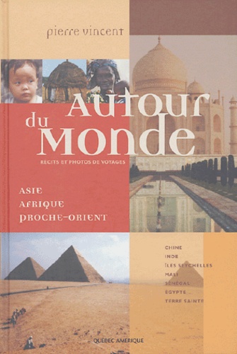 Pierre Vincent - Autour du Monde - Asie, Afrique, Proche-Orient : Récits et photos de voyages.