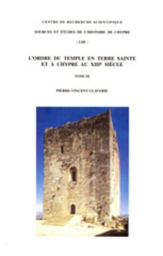 Pierre-Vincent Claverie - L'ordre du Temple en Terre Sainte et à Chypre au XIII ème siècle - En 3 volumes.
