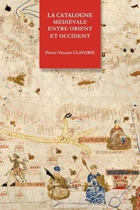 La Catalogne médiévale entre Orient et Occident