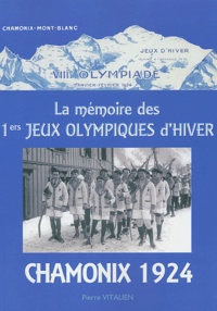 Pierre Vitalien - La mémoire des 1ers Jeux Olympiques d'hiver - Chamonix 1924.