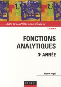 Pierre Vogel - Fonctions analytiques 3e année - Cours et exercices avec solutions.