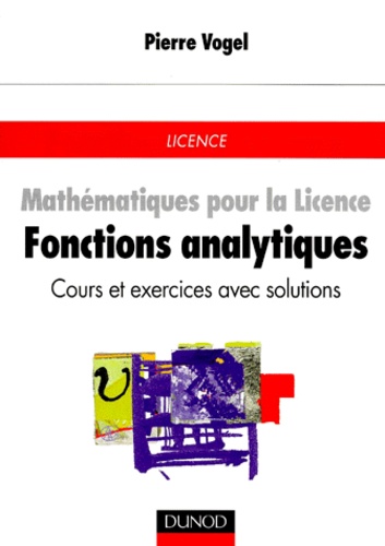 Pierre Vogel - Mathematiques Pour La Licence. Volume 2, Fonctions Analytiques.