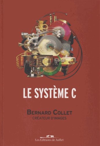 Pierre Wadoux et Bernard Collet - Le système C - Bernard Collet, créateur d'images.
