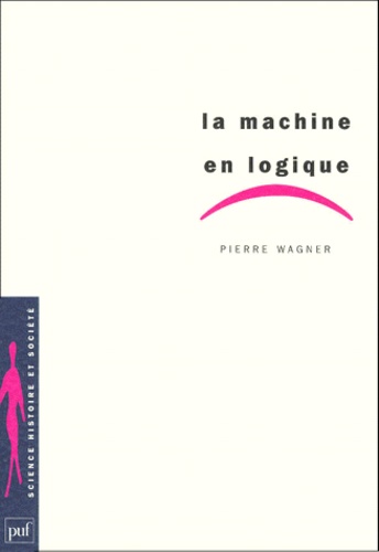 Pierre Wagner - La machine en logique.