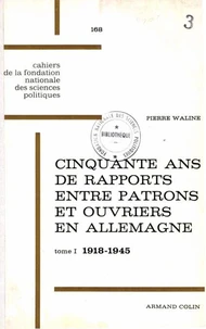 Cinquante ans de rapports entre patrons et ouvriers en Allemagne, 1918-1968