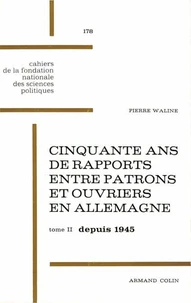 Cinquante ans de rapports entre patrons et ouvriers en Allemagne, 1918-1968
