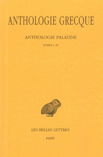 Pierre Waltz - Anthologie grecque Tome 1 : Anthologie palatine - Livres I-IV.