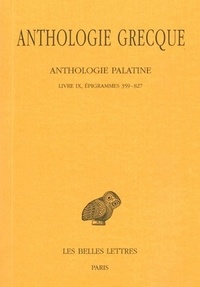 Pierre Waltz et Guy Soury - Anthologie grecque Tome 8 : Anthologie palatine - Livre IX, épigrammes 359-827.