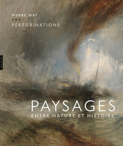 Pierre Wat - Pérégrinations - Paysages entre nature et histoire.