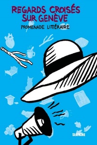 Pierre Wazem - Regards croisés sur Genève - Promenade littéraire.