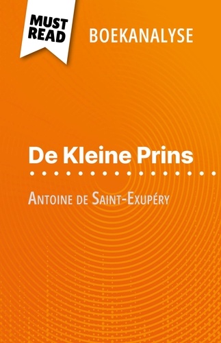De Kleine Prins van Antoine de Saint-Exupéry (Boekanalyse). Volledige analyse en gedetailleerde samenvatting van het werk