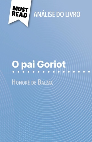 O pai Goriot de Honoré de Balzac (Análise do livro). Análise completa e resumo pormenorizado do trabalho