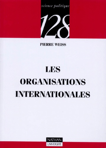 Pierre Weiss - Les organisations internationales.