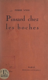Pierre Weiss - Pinsard chez les Boches.