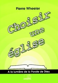 Pierre Wheeler - Choisir une église.