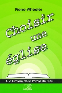 Pierre Wheeler - Choisir une église.