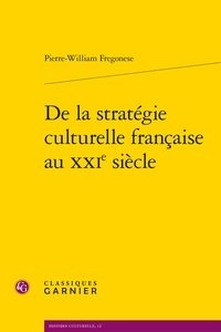 Pierre-William Fregonese - De la stratégie culturelle française au XXIe siècle.