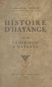 Pierre-Xavier Nicolay - Histoire d'Hayange (3) - La paroisse d'Hayange.