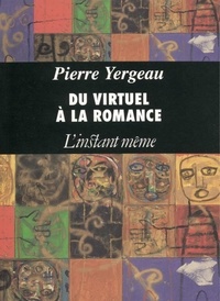 Pierre Yergeau - Du virtuel à la romance.