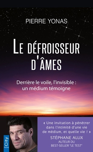 Le défroisseur d'âmes. Derrière le voile, l'invisible : un médium témoigne