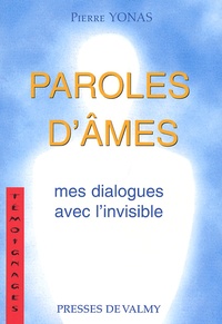 Pierre Yonas - Paroles D'Ames. Mes Dialogues Avec L'Invisible.