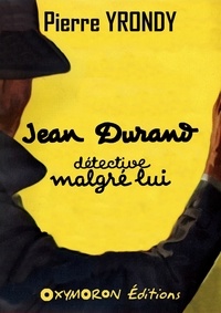 Pierre Yrondy - Jean Durand, détective malgré lui.