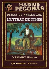 Pierre Yrondy - Le tyran de Nîmes.