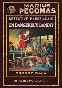 Pierre Yrondy - Un dangereux bandit.