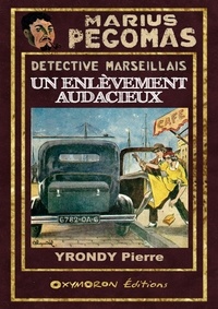 Pierre Yrondy - Un enlèvement audacieux.
