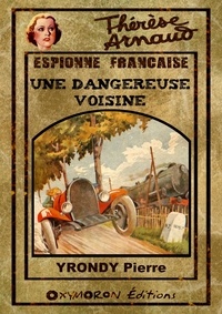 Pierre Yrondy - Une dangereuse voisine.