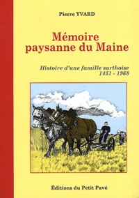 Pierre Yvard - Mémoire paysanne du Maine - Histoire d'une famille sarthoise 1451-1968.