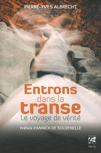 Pierre-Yves Albrecht - Entrons dans la transe - Le voyage de vérité.