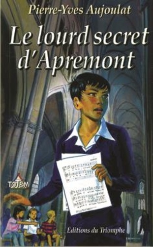 Pierre-Yves Aujoulat - Les faucons d'Apremont 5 : Apremont tome 5 - Le lourd secret d'Apremont.