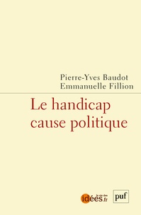 Pierre-Yves Baudot et Emmanuelle Fillion - Le handicap cause politique.