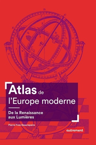 Pierre-Yves Beaurepaire - Atlas de l'Europe moderne - De la Renaissance aux Lumières.