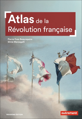 Atlas de la Révolution française. Un basculement mondial, 1776-1815 3e édition