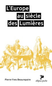 Pierre-Yves Beaurepaire - L'Europe au siècle des Lumières.