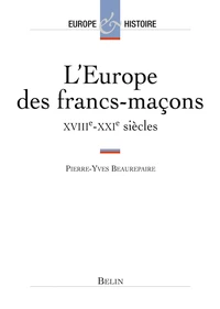L'Europe Des Francs-Macons Xviiieme-Xxieme Siecles
